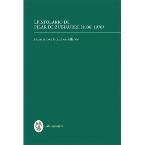 Epistolario De Pilar De Zubiaurre (1906-1970) - Monografias A Series