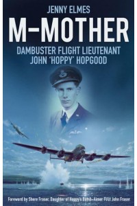 M-Mother Dambuster Flight Lieutenant John 'Hoppy' Hopgood