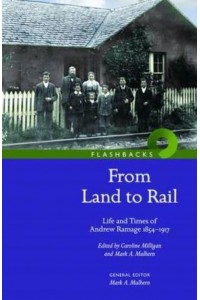 From Land to Rail Life and Times of Andrew Ramage 1854-1917 - Flashbacks
