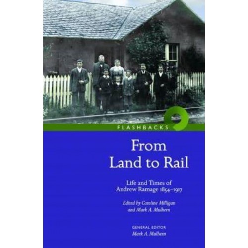 From Land to Rail Life and Times of Andrew Ramage 1854-1917 - Flashbacks