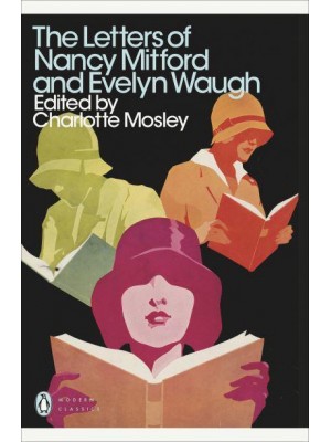 The Letters of Nancy Mitford and Evelyn Waugh - Modern Classics