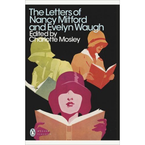 The Letters of Nancy Mitford and Evelyn Waugh - Modern Classics