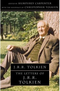 The Letters of J.R.R. Tolkien A Selection