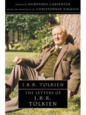 The Letters of J.R.R. Tolkien A Selection