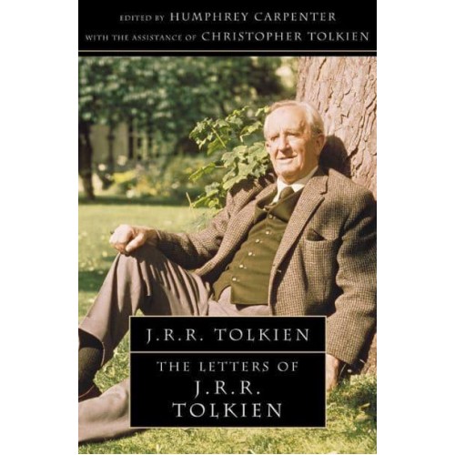 The Letters of J.R.R. Tolkien A Selection