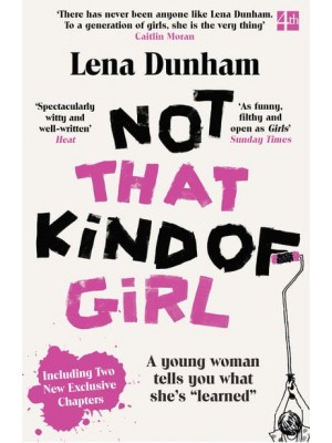 Not That Kind of Girl A Young Woman Tells You What She's 