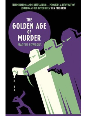 The Golden Age of Murder The Mystery of the Writers Who Invented the Modern Detective Story