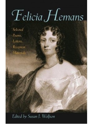 Felicia Hemans Selected Poems, Letters, Reception Materials