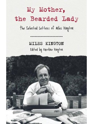 My Mother, the Bearded Lady The Selected Letters of Miles Kington