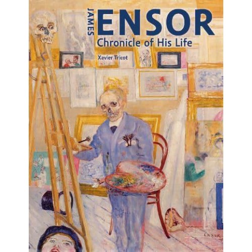 James Ensor Chronicle of His Life, 1860-1949
