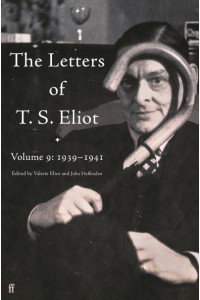 The Letters of T.S. Eliot. Volume 9 1939-1941