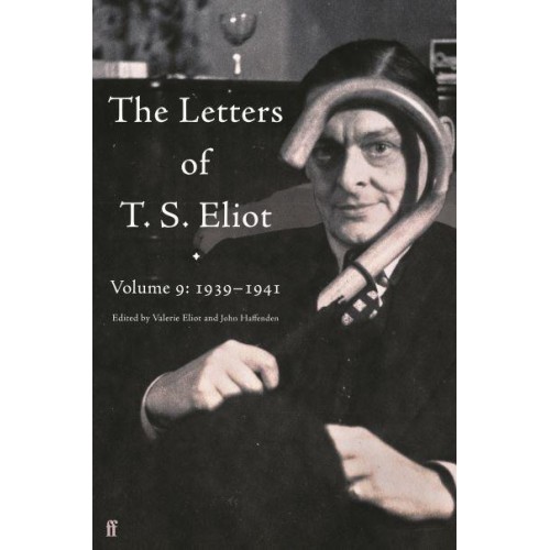 The Letters of T.S. Eliot. Volume 9 1939-1941