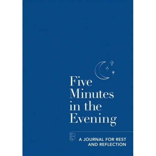 Five Minutes in the Evening A Journal for Rest and Reflection - Five Minutes