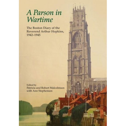 A Parson in Wartime The Boston Diary of the Reverend Arthur Hopkins, 1942-1945 - The Publications of the Lincoln Record Society