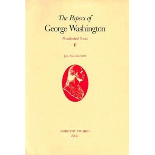 The Papers of George Washington. Presidential Series - Presidential Series
