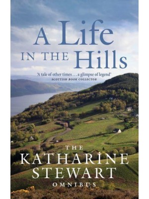 A Life in the Hills The Katharine Stewart Omnibus