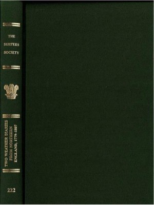 Two Weather Diaries from Northern England, 1779-1807 The Journals of John Chipchase and Elihu Robinson - The Publications of the Surtees Society