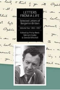 Letters from a Life Vol. 4 1952-1957 The Selected Letters of Benjamin Britten, 1913-1976 - Selected Letters of Britten