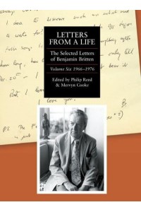 Letters from a Life Vol. 6 1966-1976 The Selected Letters of Benjamin Britten, 1913-1976 - Selected Letters of Britten