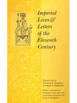 Imperial Lives and Letters of the Eleventh Century - Records of Western Civilization Series