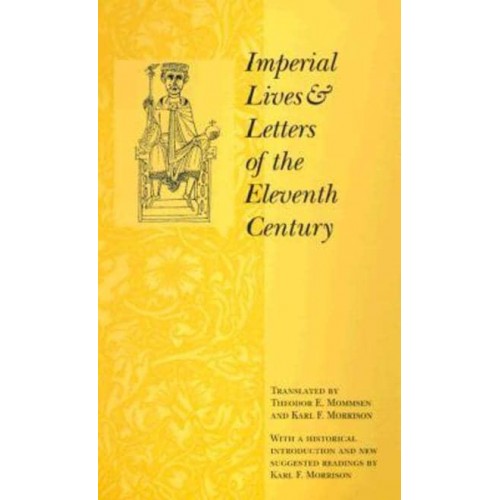 Imperial Lives and Letters of the Eleventh Century - Records of Western Civilization Series