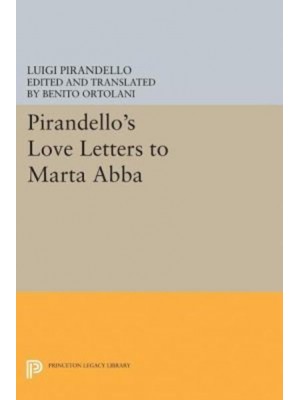 Pirandello's Love Letters to Marta Abba - Princeton Legacy Library