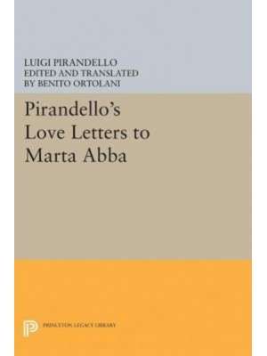 Pirandello's Love Letters to Marta Abba - Princeton Legacy Library