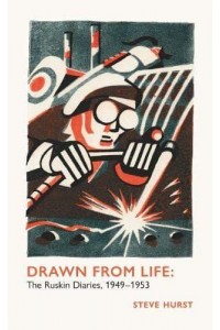 Drawn From Life The Ruskin Diaries, 1949-53