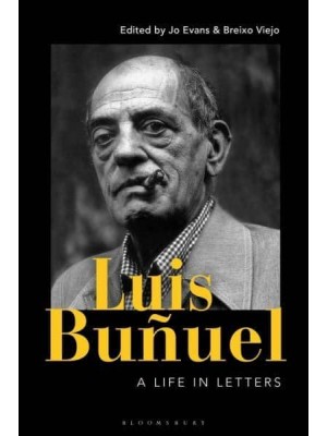 Luis Buñuel A Life in Letters