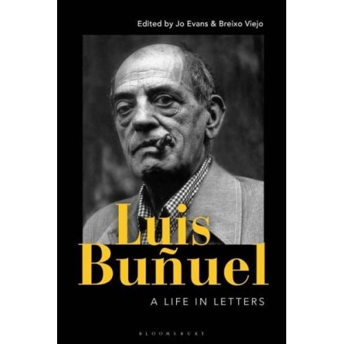 Luis Buñuel A Life in Letters