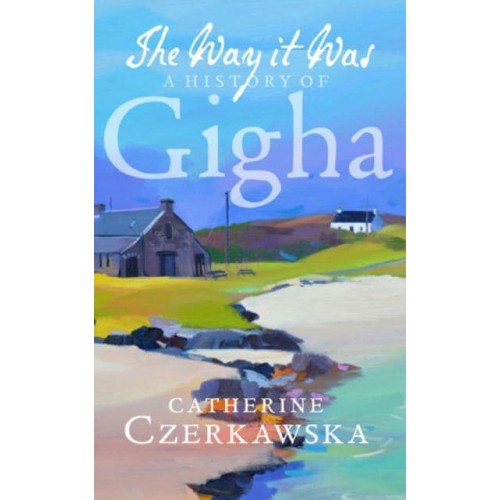 The Way It Was A History of Gigha