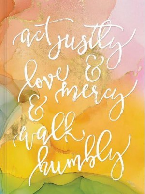 Act Justly, Love Mercy, and Walk Humbly Hardcover Journal Journal