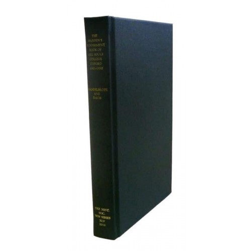 The Warden's Punishment Book of All Souls College, Oxford, 1601-1850 - Oxford Historical Society. New Series