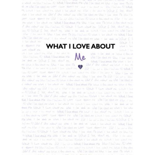 What I Love About Me From the Creators of the TikTok Sensation What I Love About You