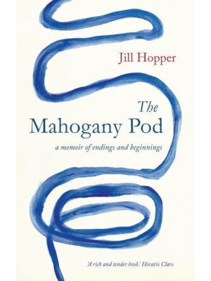 The Mahogany Pod A Memoir of Endings and Beginnings