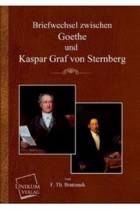 Briefwechsel Zwischen Goethe Und Kaspar Graf Von Sternberg