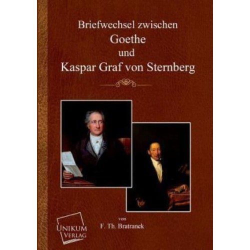 Briefwechsel Zwischen Goethe Und Kaspar Graf Von Sternberg