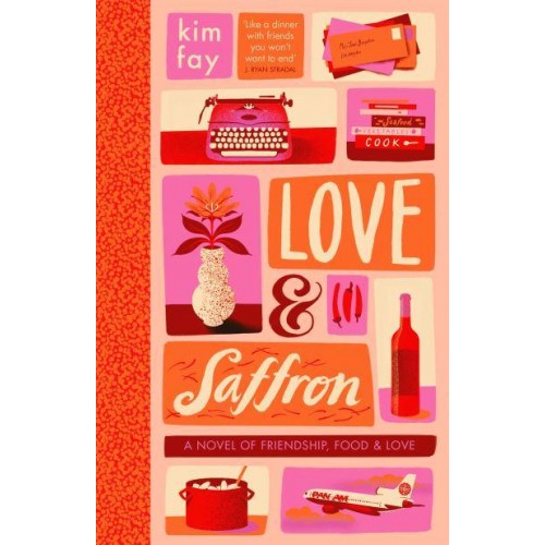 Love & Saffron A Novel of Friendship, Food, and Love