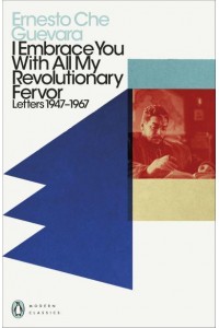 I Embrace You With All My Revolutionary Fervor Letters 1947-1967 - Penguin Modern Classics
