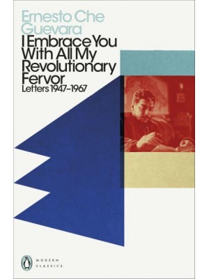 I Embrace You With All My Revolutionary Fervor Letters 1947-1967 - Penguin Modern Classics