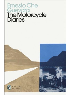 The Motorcycle Diaries Notes on a Latin American Journey - Penguin Modern Classics