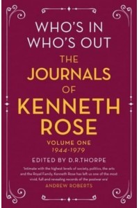 Who's in, Who's Out Volume One 1944-1979 The Journals of Kenneth Rose