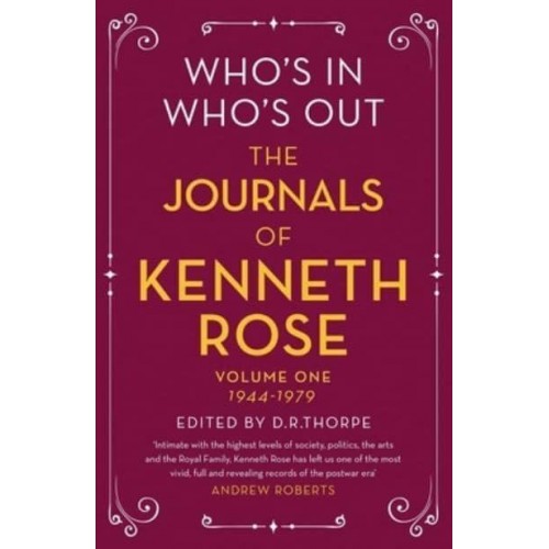Who's in, Who's Out Volume One 1944-1979 The Journals of Kenneth Rose