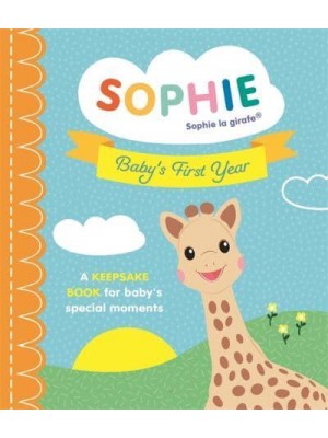 Sophie La Girafe: Baby's First Year A Keepsake Book for Baby's Special Moments - Sophie La Girafe