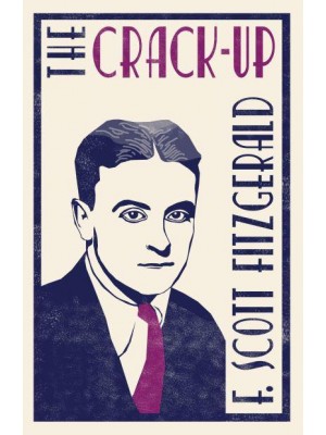 The Crack-Up - The F. Scott Fitzgerald Collection