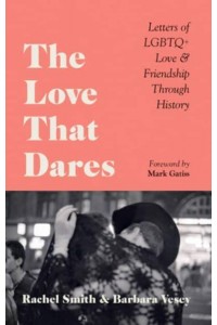 The Love That Dares Letters of LGBTQ+ Love & Friendship Through History