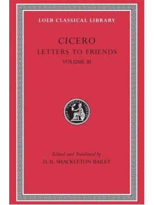 Letters to Friends - Loeb Classical Library