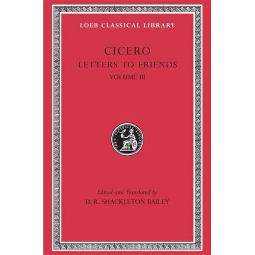 Letters to Friends - Loeb Classical Library