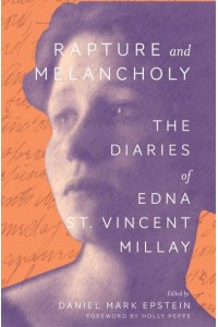 Rapture and Melancholy The Diaries of Edna St. Vincent Millay