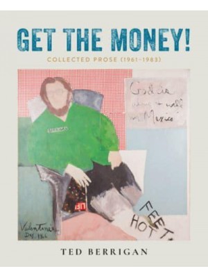 Get the Money! Collected Prose (1961-1983)